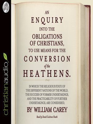 cover image of An Enquiry into the Obligations of Christians to Use Means for the Conversion of the Heathens